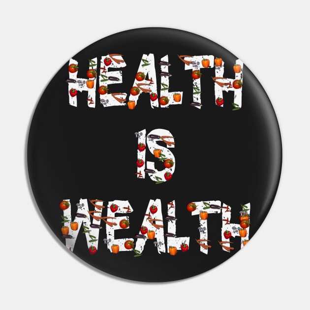 Health is Wealth Healthy Food Eating Pin by PlanetMonkey