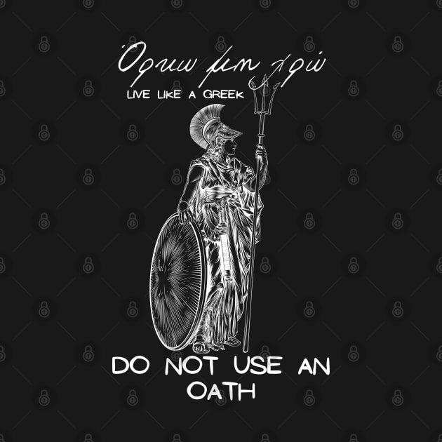 Do not use an oath and live like a Greek ,apparel hoodie sticker coffee mug gift for everyone by district28