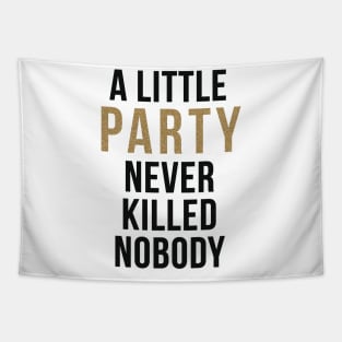 A little party never killed nobody Tapestry