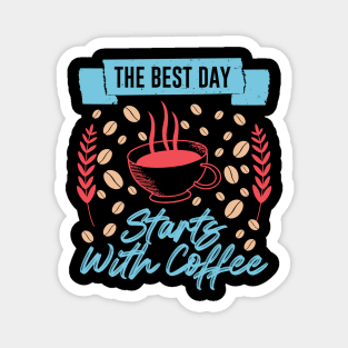 The best day starts with coffee Magnet