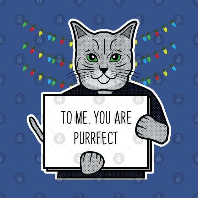 To Me, You Are Purrfect by bryankremkau