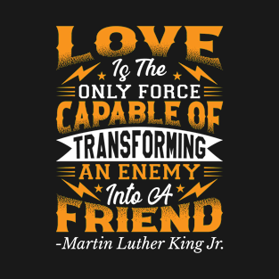 Love Is The Only Force T-Shirt