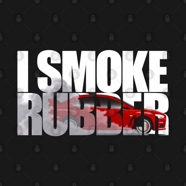 I Smoke Rubber by HSDESIGNS