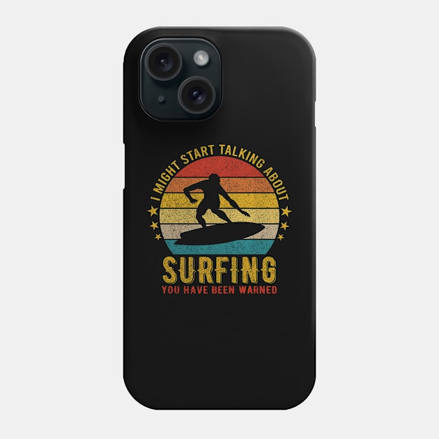 I Might Start Talking about Surfing - Funny Design Phone Case by mahmuq