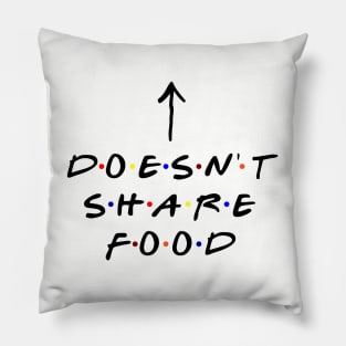 [Insert Name] doesn't share food! (Black Text) Pillow