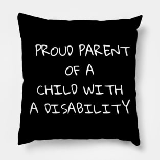 Proud Parent of a Disabled Child Pillow