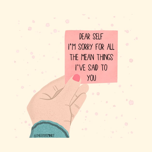 DEAR SELF by The Cute Feminist