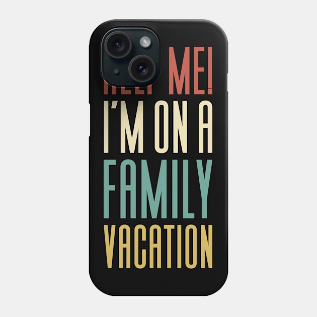 Help Me I'm On A Family Vacation Phone Case by Aajos