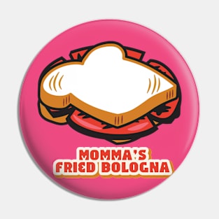 Momma's Fried Bologna Pin