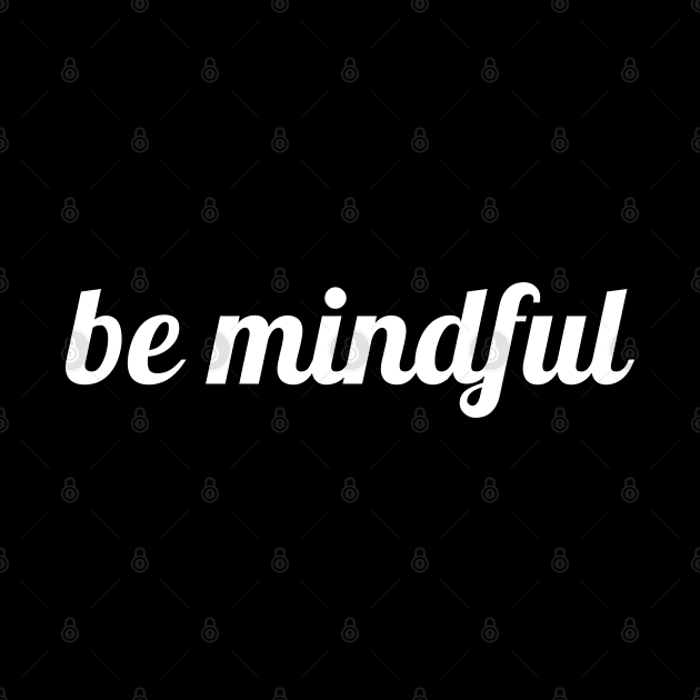 Be Mindful by InspireMe