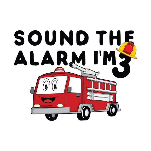 Sound the Alarm I'm 3 3rd Birthday Fireman Firetruck Boys by KB Badrawino