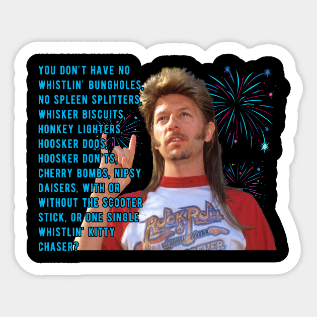 Funny Joe Dirt Quote Fireworks 4th Of July Funny Joe Dirt Quote Fireworks Aufkleber Teepublic De