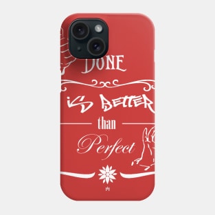 Done is better than perfect Phone Case