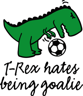 T-Rex hates being a goalie kids soccer goalkeeper goaltender netminder or keeper Magnet