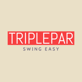 "TriplePar Swing Easy" Shirt T-Shirt