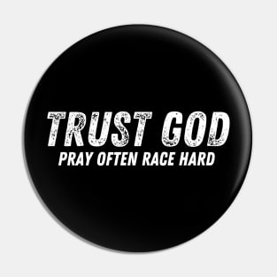 Trust God Pray Often Race Hard Racing Pin