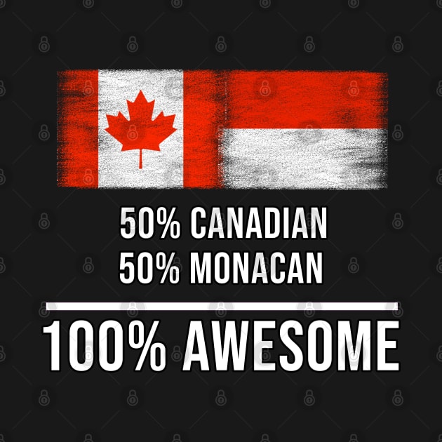 50% Canadian 50% Monacan 100% Awesome - Gift for Monacan Heritage From Monaco by Country Flags