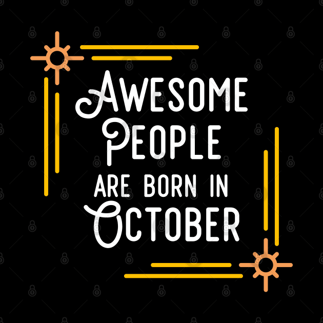 Awesome People Are Born In October (White Text, Framed) by inotyler