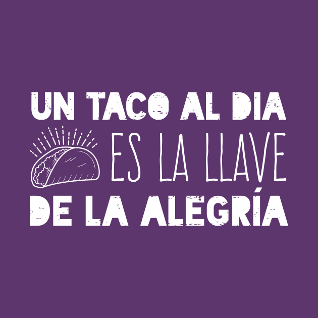 Un taco al día es la llave de la alegría by verde