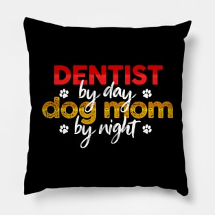 Dentist By Day Dog Mom By Night Pillow