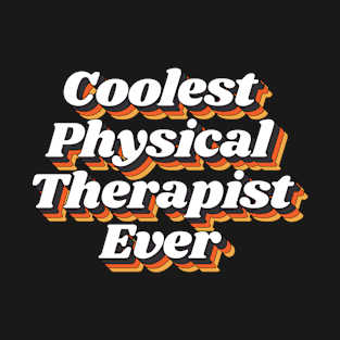 Coolest Physical Therapist Ever T-Shirt