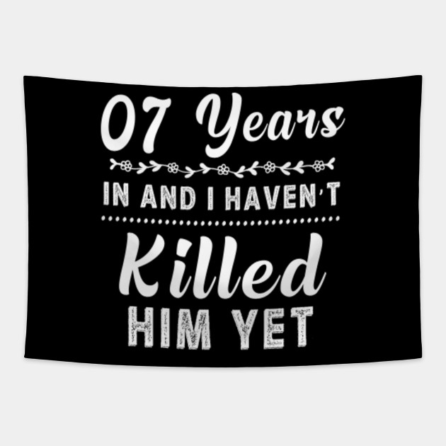 7 Years In Shirt 7th Year Wedding Anniversary Gift Idea Wedding Anniversary Gifts By Year Tapestry Teepublic