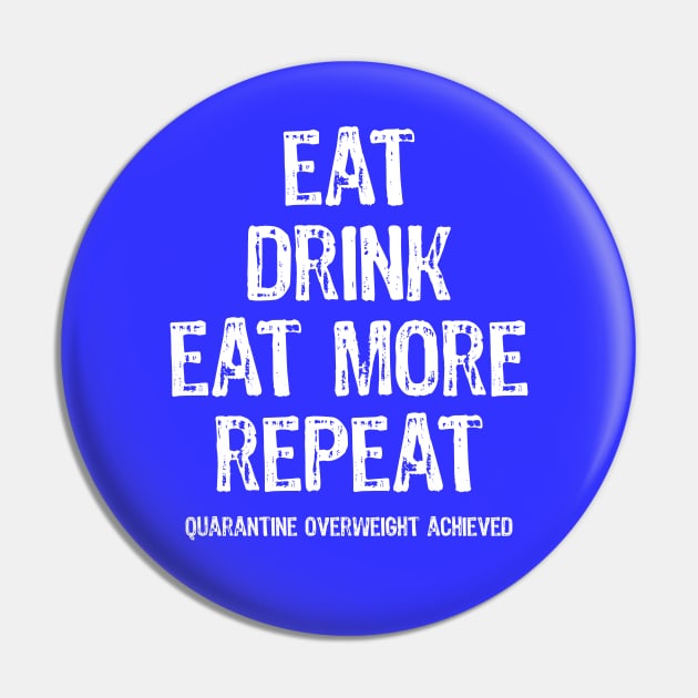 Eat Sleep Eat More Repeat Quarantine Routine Pin by Scar