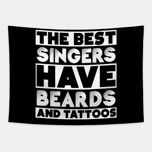 Best singers have beards and tattoos . Perfect present for mother dad friend him or her Tapestry by SerenityByAlex