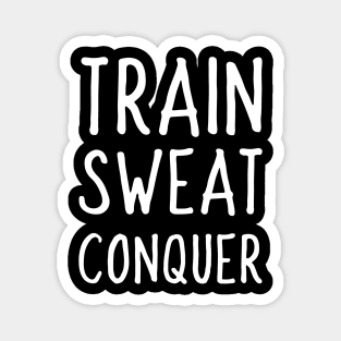 train sweat conquer Magnet