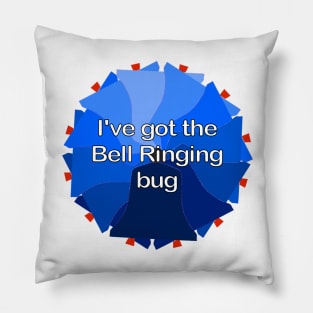 I've got the Bell Ringing bug Pillow