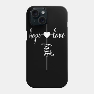 Faith hope and love Phone Case