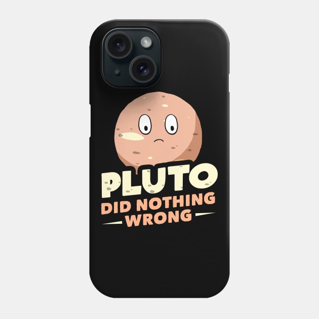 Pluto Did Nothing Wrong Phone Case by dumbshirts