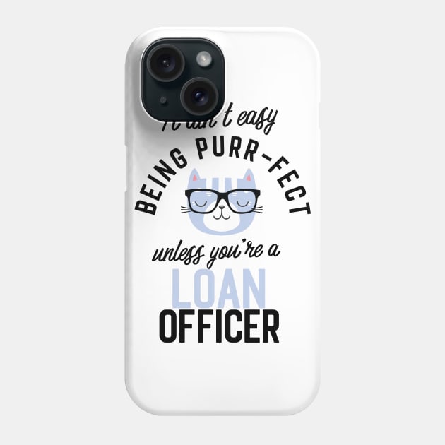 Loan Officer Cat Gifts for Cat Lovers - It ain't easy being Purr Fect Phone Case by BetterManufaktur