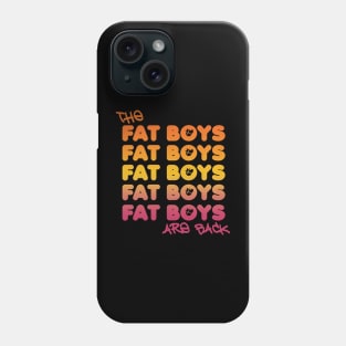 The Fat Boys Are Back Phone Case