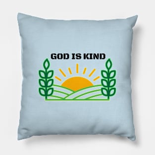 God is kind Pillow