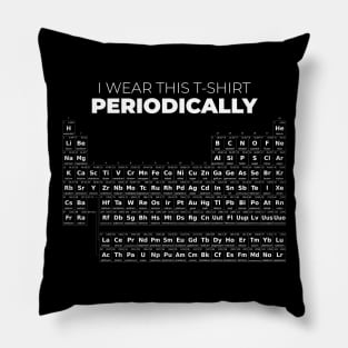 I wear this t-shirt periodically Pillow