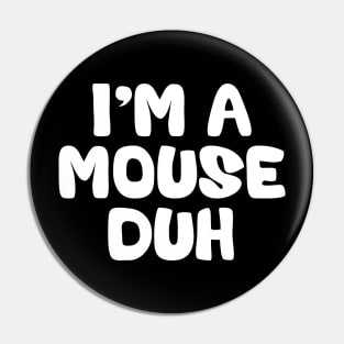 I'm a Mouse Duh Halloween Costume Pin