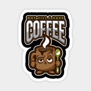 not till i have coffee Magnet