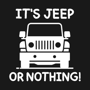 It's Jeep or nothing! T-Shirt