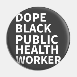 DOPE BLACK PUBLIC HEALTH WORKER Pin