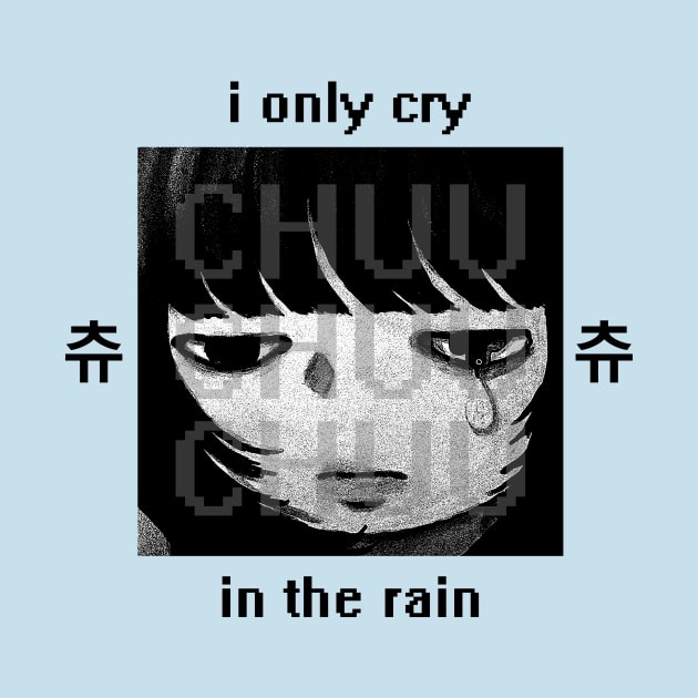 only cry in the rain