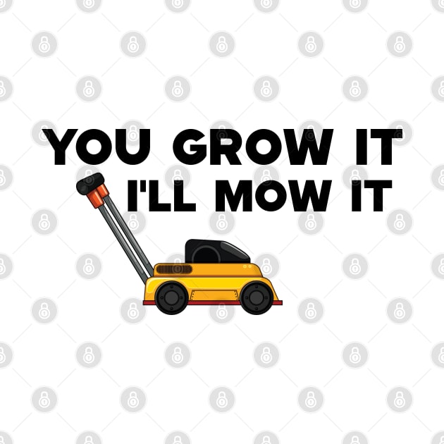 Lawnmower - You grow it I'll mow it by KC Happy Shop