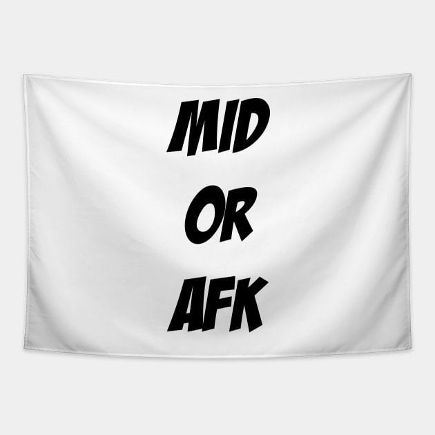 Mid or AFK Tapestry by Eaukira