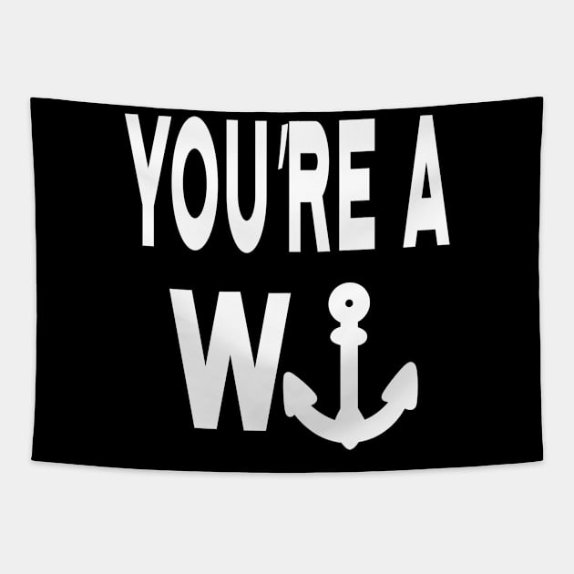 You're a Wanker Anchor Nautical Boat Captain Tapestry by CaptainHobbyist