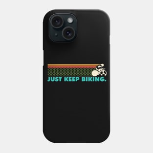 Just Keep Biking - Cyclist Phone Case