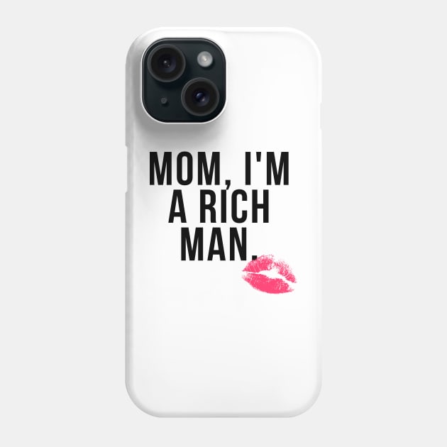 Mom I'm a Rich Man Phone Case by teesonfire