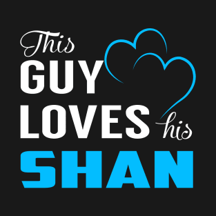 This Guy Loves His SHAN T-Shirt