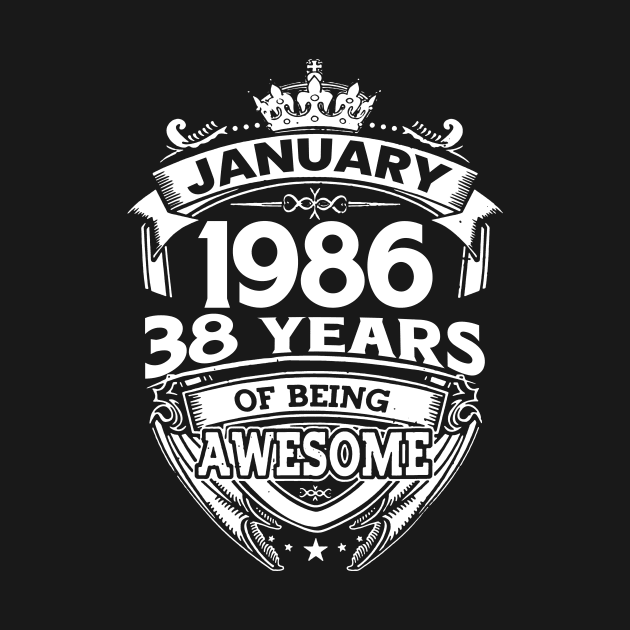 January 1986 38 Years Of Being Awesome 38th Birthday by D'porter