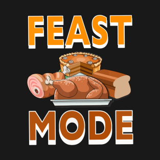 Feast Mode thankgiving2 T-Shirt