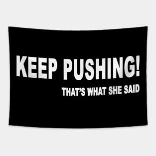 keep pushing! that's what she said Tapestry